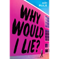 Why Would I Lie? - Hardcover