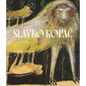 Slavko Kopac: Hidden Treasure. Informal Art, Surrealism, Art Brut - Hardcover