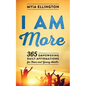 I Am More: 365 Empowering Daily Affirmations for Teens and Young Adults - Paperback