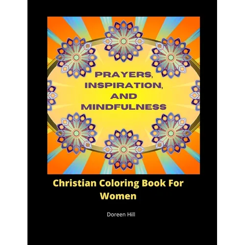 Prayers, Inspiration And Mindfulness: Christian Coloring Book For Women - Paperback