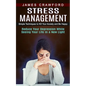 Stress Management: Simple Techniques to Kill Your Anxiety and Be Happy (Reduce Your Depression While Seeing Your Life in a New Light) - Paperback