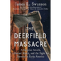 The Deerfield Massacre: A Surprise Attack, a Forced March, and the Fight for Survival in Early America - Hardcover