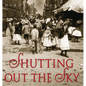 Shutting Out the Sky: Life in the Tenements of New York 1880-1924 - Hardcover