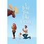 I Love You...Like Crazy - Paperback