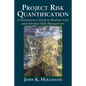 Project Risk Quantification: A Practitioner's Guide to Realistic Cost and Schedule Risk Management - Paperback
