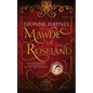 Mawde of Roseland: An unfortunate child. A determined adult. A lie that rocks the throne. - Paperback