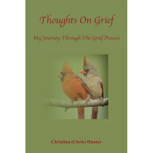 Thoughts On Grief-My Journey Through The Grief Process - Paperback