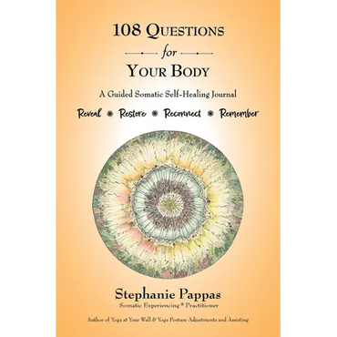 108 Questions for Your Body: A Guided Somatic Self-Healing Journal - Paperback