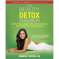 The Beauty Detox Solution: Eat Your Way to Radiant Skin, Renewed Energy and the Body You've Always Wanted - Paperback
