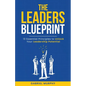 The Leaders Blueprint: 13 Essential Principles to Unlock Your Leadership Potential - Paperback