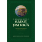 Praying with Saint Patrick: Prayers and Devotions Inspired by the Irish Hero of the Faith - Hardcover