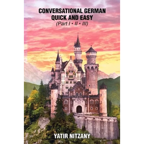 Conversational German Quick and Easy: The Most Advanced Revolutionary Technique to Learn German Language - Paperback