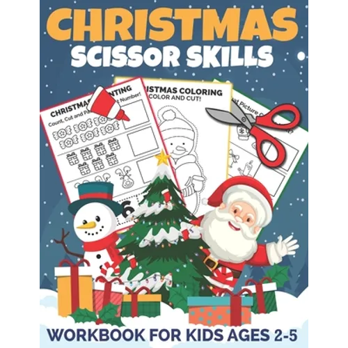 Christmas Scissor Skills Workbook for Kids Ages 2-5: A Fun Christmas Cut and Paste Activity Book for Kids, Toddlers and Preschoolers with Coloring and - Paperback