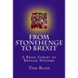 From Stonehenge To Brexit: A Brief Survey of British History - Paperback