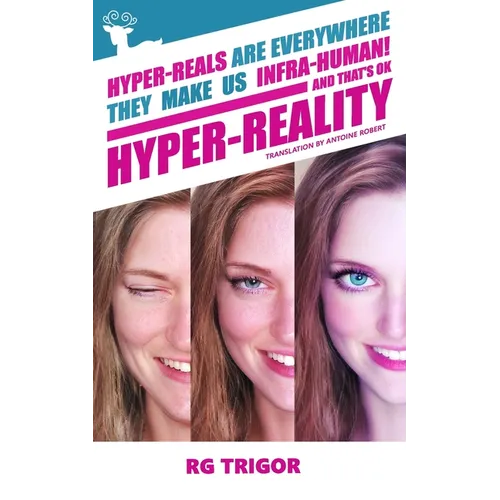 Hyper-reality: Hyper-reals are everywhere, they make us infra-human! and that's ok - Paperback
