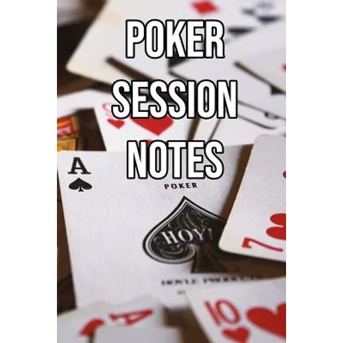 Poker Session Notes: Log Sessions, Notes on Players, Tenancies, Rake, Tournaments - Paperback