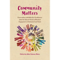 Community Matters: Conversations with Reflective Practitioners about the Value & Variety of Resident Engagement in Community Land Trusts - Paperback