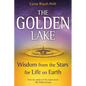 The Golden Lake: Wisdom from the Stars for Life on Earth - Hardcover
