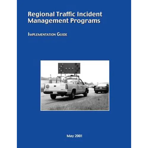 Regional Traffic Incident Management Programs: Implementation Guide - Paperback
