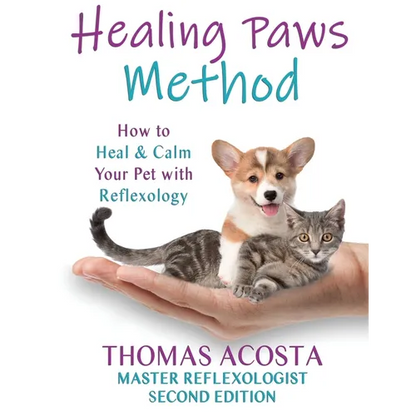 Healing Paws Method: A COMPREHENSIVE GUIDE TO PET REFLEXOLOGY- Second Edition - Paperback