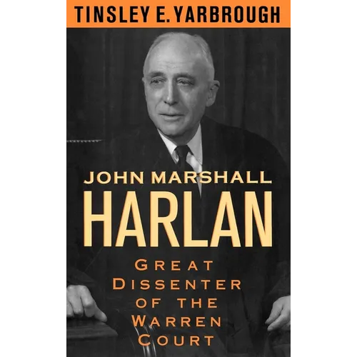 John Marshall Harlan: Great Dissenter of the Warren Court - Hardcover