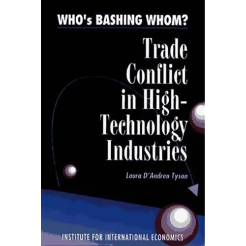 Who's Bashing Whom?: Trade Conflicts in High-Technology Industries - Paperback