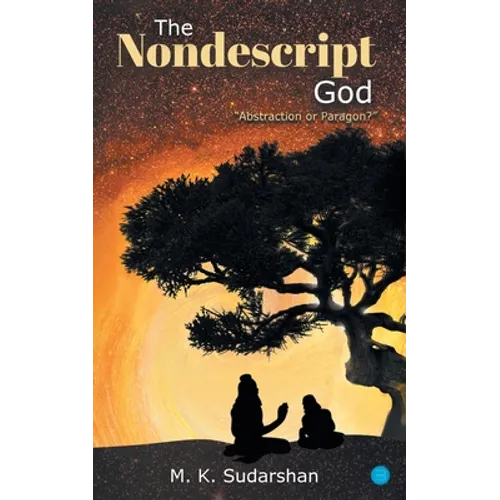 The Nondescript God: "Abstraction or Paragon?" - Paperback