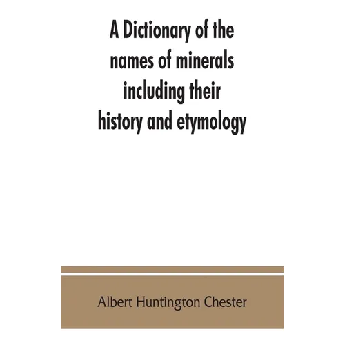 A dictionary of the names of minerals including their history and etymology - Paperback