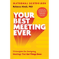 Your Best Meeting Ever: 7 Principles for Designing Meetings That Get Things Done - Hardcover