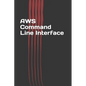 AWS Command Line Interface: Easy Guide on AWS CLI - Paperback