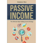 Passive Income: The Ultimate High Yielding Income Strategy - Paperback