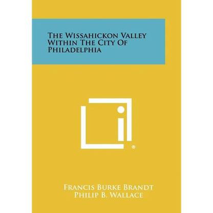 The Wissahickon Valley Within The City Of Philadelphia - Paperback