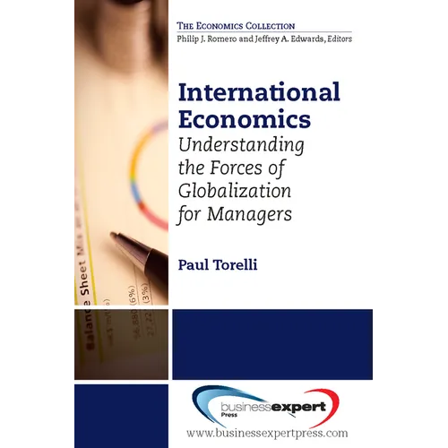 International Economics: Understanding the Forces of Globalization for Managers - Paperback