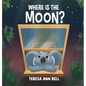 Where Is the Moon? - Hardcover