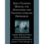 Skills Training Manual for Diagnosing and Treating Chronic Depression: Cognitive Behavioral Analysis System of Psychotherapy - Paperback