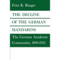 The Decline of the German Mandarins: The German Academic Community, 1890-1933 - Paperback