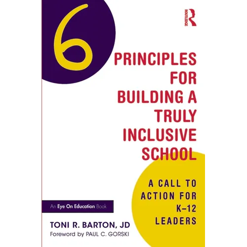 Six Principles for Building a Truly Inclusive School: A Call to Action for K-12 Leaders - Paperback