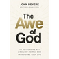 The Awe of God: The Astounding Way a Healthy Fear of God Transforms Your Life - Hardcover