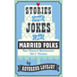 Stories and Jokes for Married Folks: Time-Honored Matrimonial Wit & Wisdom - Paperback