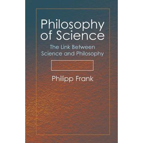 Philosophy of Science: The Link Between Science and Philosophy - Paperback