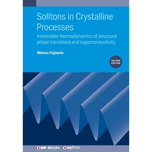 Solitons in Crystalline Processes (2nd Edition): Irreversible thermodynamics of structural phase transitions and superconductivity - Paperback