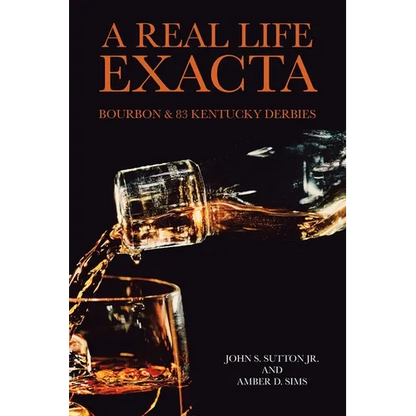 A Real Life Exacta: Bourbon & 83 Kentucky Derbies - Paperback