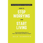 How To Stop Worrying And Start Living - Hardcover