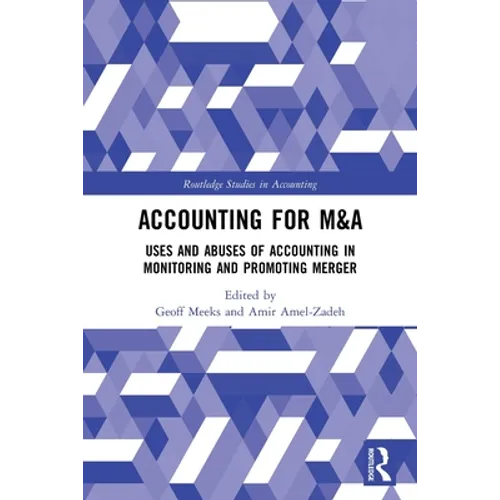 Accounting for M&A: Uses and Abuses of Accounting in Monitoring and Promoting Merger - Paperback