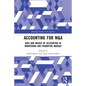 Accounting for M&A: Uses and Abuses of Accounting in Monitoring and Promoting Merger - Paperback