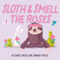 Sloth and Smell the Roses (a Hello!lucky Book): A Board Book - Board Book