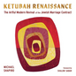 Ketubah Renaissance: The Artful Modern Revival of the Jewish Marriage Contract - Hardcover