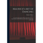 Maurice's Art of Dancing: An Autobiographical Sketch With Complete Descriptions of Modern Dances and Full Illustrations Showing the Various Step - Paperback