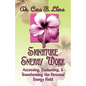 Signature Energy Work: Accessing, Evaluating, and Transforming the Personal Energy Field - Paperback