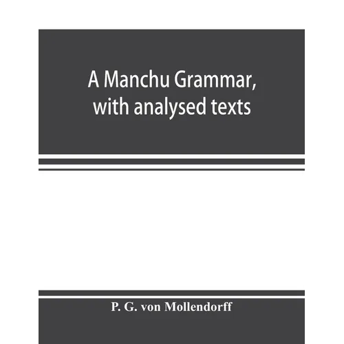 A Manchu grammar, with analysed texts - Paperback